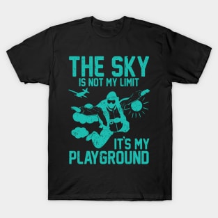 The Sky Is Not My Limit It’s My Playground T-Shirt
